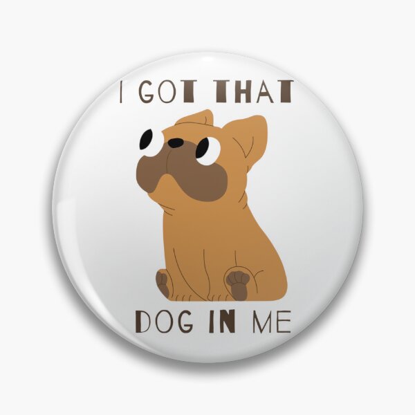 Item preview, I Got That Dog In Me designed and sold by nogoody2shoes.
