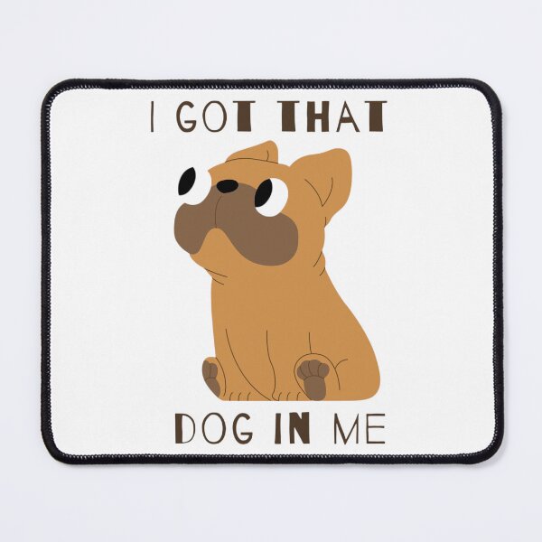 Item preview, I Got That Dog In Me designed and sold by nogoody2shoes.