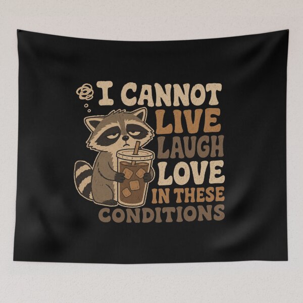 Item preview, I Cannot Live Laugh Love Raccoon Burnout Meme designed and sold by AMICO77.