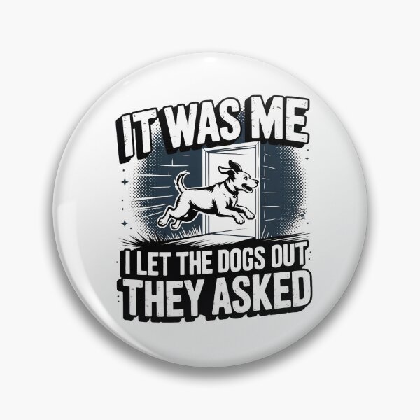 Item preview, It was Me I Let The Dogs Out They Asked designed and sold by Majerdesign.