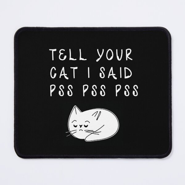 Item preview, Tell Your Cat I Say Pss Pss Pss Bumper Sticker & Cat T-Shirt designed and sold by Piffys.
