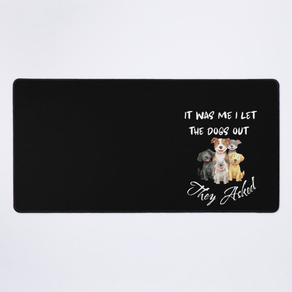Item preview, It was Me I Let The Dogs Out They Asked Dog Humor designed and sold by AgataMRCH.