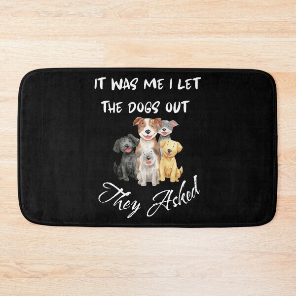Item preview, It was Me I Let The Dogs Out They Asked Dog Humor designed and sold by AgataMRCH.
