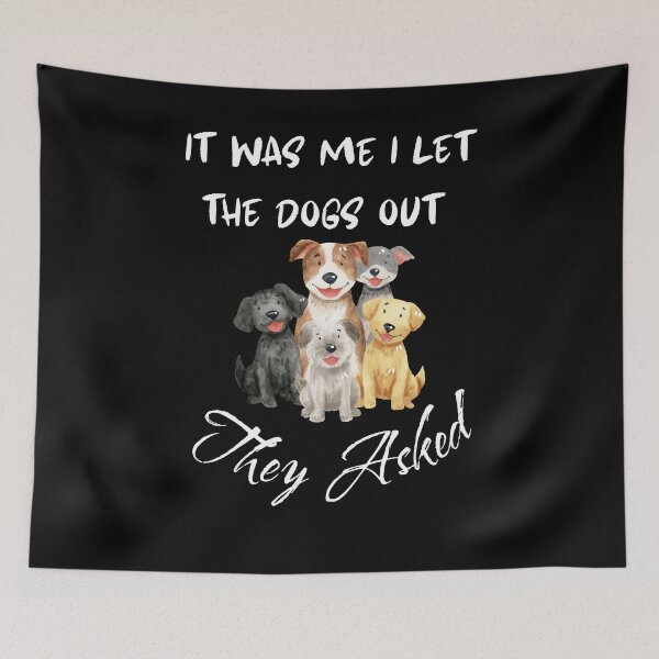 Item preview, It was Me I Let The Dogs Out They Asked Dog Humor designed and sold by AgataMRCH.