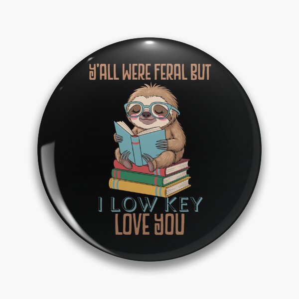 Item preview, Y'all Were Feral But I Low Key Love You Funny Sloth designed and sold by AgataMRCH.