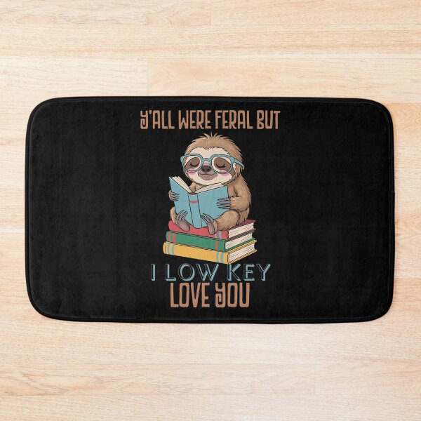 Item preview, Y'all Were Feral But I Low Key Love You Funny Sloth designed and sold by AgataMRCH.