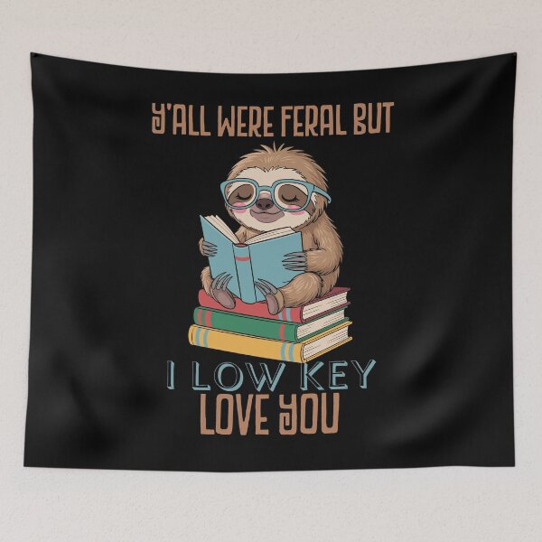 Item preview, Y'all Were Feral But I Low Key Love You Funny Sloth designed and sold by AgataMRCH.
