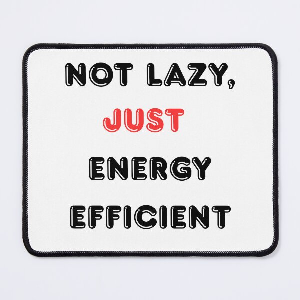 Item preview, Not Lazy Just Energy Efficient Funny Introvert Quote designed and sold by Creet-Design.