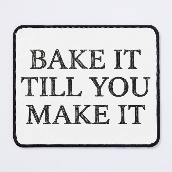 Item preview, Bake it till you make it designed and sold by Wander & Create.