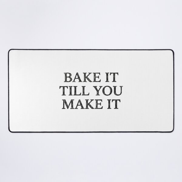 Item preview, Bake it till you make it designed and sold by Wander & Create.