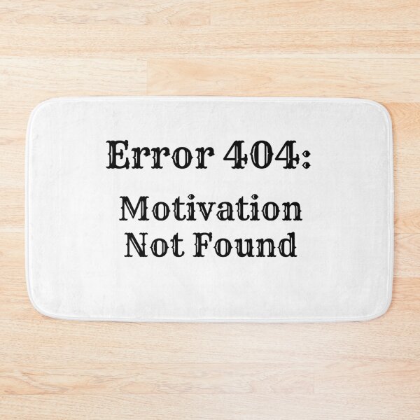 Item preview, Error 404 Motivation Not Found Funny Quote designed and sold by Creet-Design.