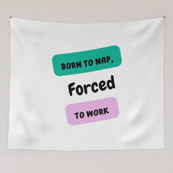 Item preview, Born to Nap Forced to Work Funny Retro Meme Quote designed and sold by Creet-Design.