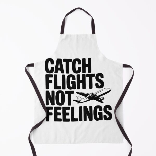 Item preview, Catch Flights Not Feelings designed and sold by Frank Ring.