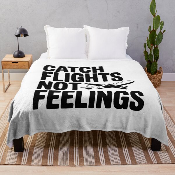 Item preview, Catch Flights Not Feelings designed and sold by Frank Ring.