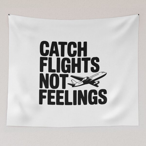 Item preview, Catch Flights Not Feelings designed and sold by Frank Ring.