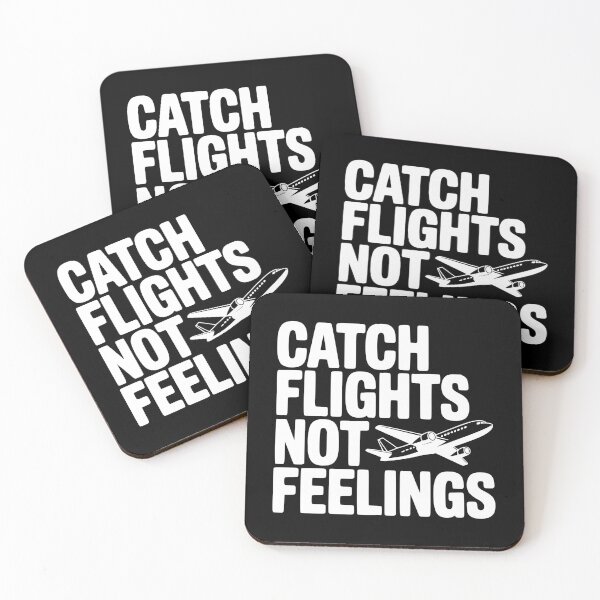 Item preview, Catch Flights Not Feelings designed and sold by Frank Ring.