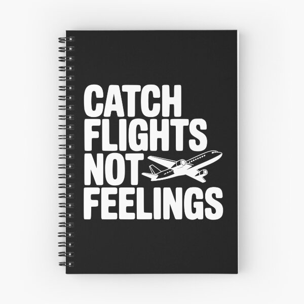 Item preview, Catch Flights Not Feelings designed and sold by Frank Ring.