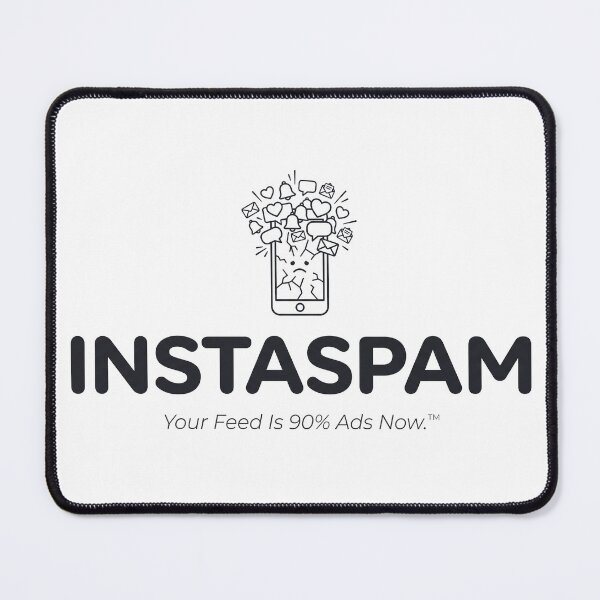 Item preview, Instaspam Your Feed Is 90% Ads Parody designed and sold by ⭐Anistore⭐.