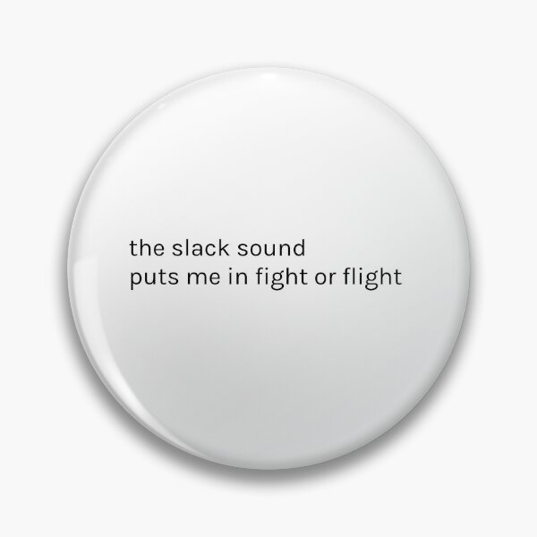 Item preview, the slack sound puts me in fight or flight designed and sold by Magnetarium.