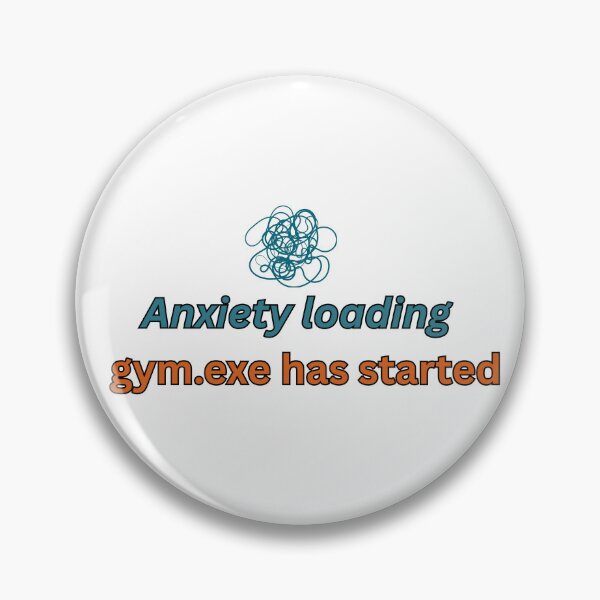 Item preview, Anxiety Loading Gym Exe Has Started designed and sold by FitVision.