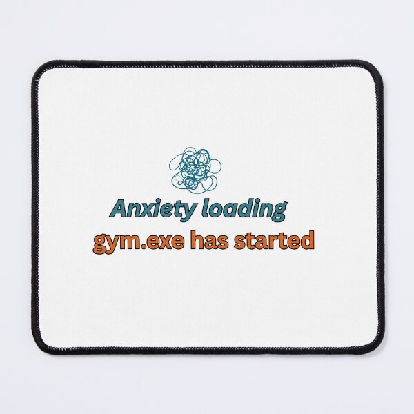 Item preview, Anxiety Loading Gym Exe Has Started designed and sold by FitVision.