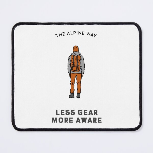 Item preview, The Alpine Way - Less Gear. More Aware. Climbers, Mountaineers, and Alpinists. designed and sold by 111Infiniteone.