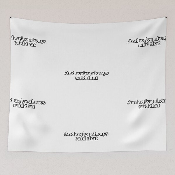 Item preview, We've always said that designed and sold by juliagz.