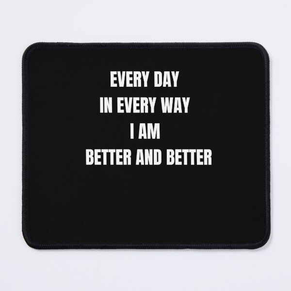 Item preview, Every Day In Every Way I Am Better And Better - Positive Affirmation designed and sold by Sonofwilliam.