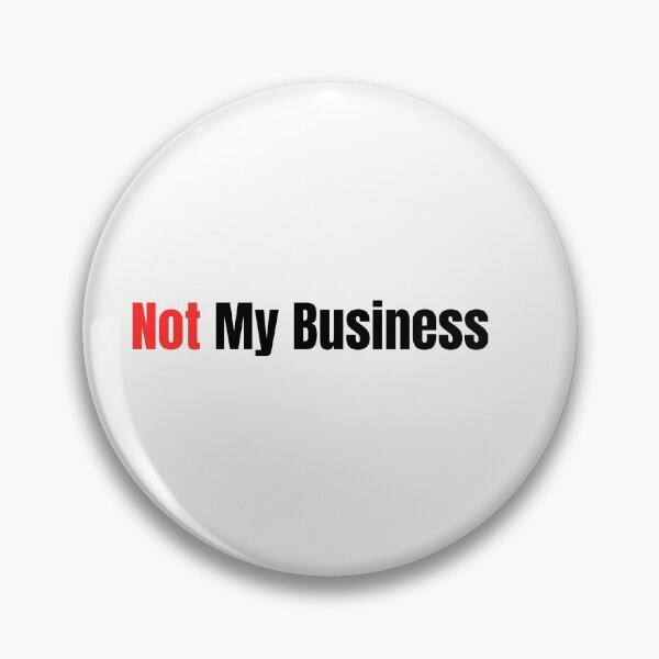 Item preview, Not my business designed and sold by MAD-TEE.