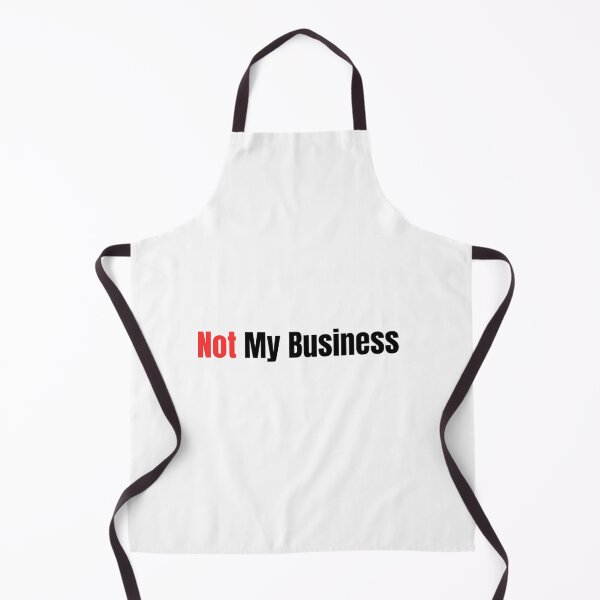 Item preview, Not my business designed and sold by MAD-TEE.