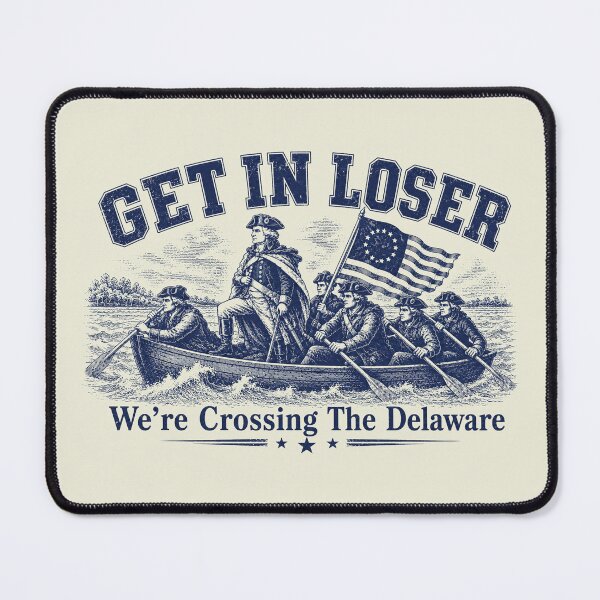 Item preview, Get in Loser We're Crossing The Delaware, Funny Washington designed and sold by Schroedingerska.