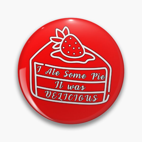 Item preview, I Ate Some Pie It Was Delicious. Strawberry dessert kitchen humor . designed and sold by Creative-Sanc.