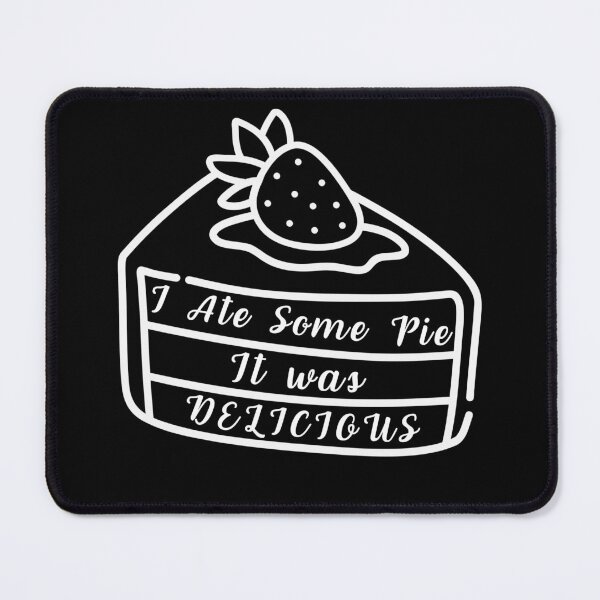 Item preview, I Ate Some Pie It Was Delicious. Strawberry dessert kitchen humor . designed and sold by Creative-Sanc.