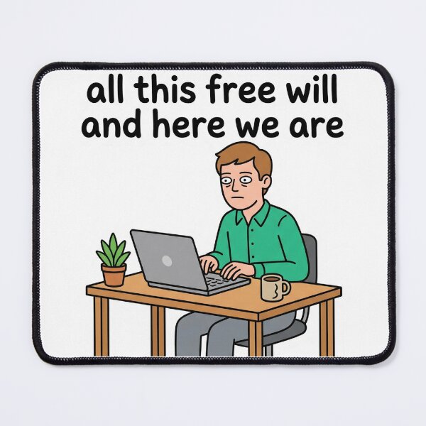 Item preview, All This Free Will and Here We Are | Existential Office Humor Sticker designed and sold by End of Day.