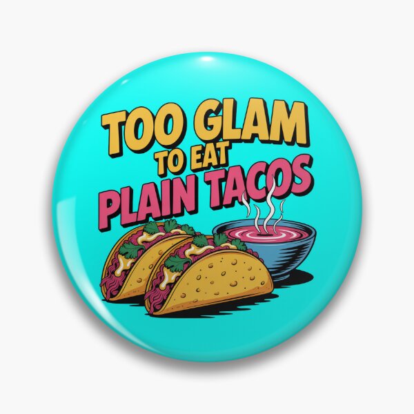 Item preview, Too Glam To Eat Plain Tacos - Pop Art Design designed and sold by Peter Stawicki.