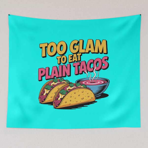 Item preview, Too Glam To Eat Plain Tacos - Pop Art Design designed and sold by Peter Stawicki.