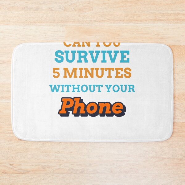 Item preview, Can You Survive 5 Minutes Without Your Phone designed and sold by notdot.