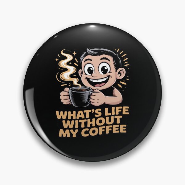 Item preview, What's Life Without My Coffee Funny Drinker Art Design designed and sold by fantasticdesign.