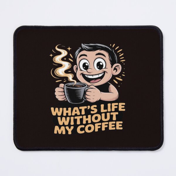 Item preview, What's Life Without My Coffee Funny Drinker Art Design designed and sold by fantasticdesign.