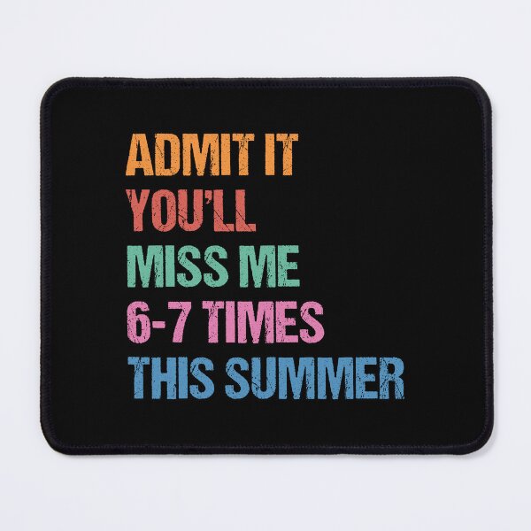 Item preview, Admit It You'll Miss Me 6 7 Times This Summer, 67 Meme Last Day Of School, Teacher Life, Last Day of School designed and sold by toongstudio.