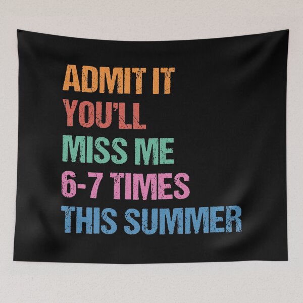 Item preview, Admit It You'll Miss Me 6 7 Times This Summer, 67 Meme Last Day Of School, Teacher Life, Last Day of School designed and sold by toongstudio.