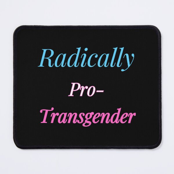 Item preview, Radically Pro-Transgender designed and sold by Alittlemaebird.