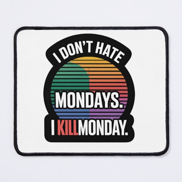Item preview, I don’t hate Mondays. I KILLMONDAY. designed and sold by InkRebelia.