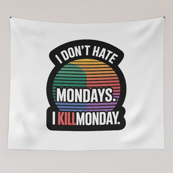 Item preview, I don’t hate Mondays. I KILLMONDAY. designed and sold by InkRebelia.