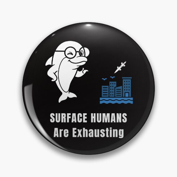 Item preview, Surface Humans Are Exhausting – Dolphin Conspiracy Meme designed and sold by ContigoART.
