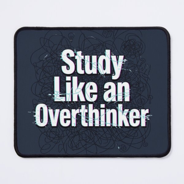 Item preview, Study Like an Overthinker Funny Anxiety Student designed and sold by Amr Darwish Graphic designer.