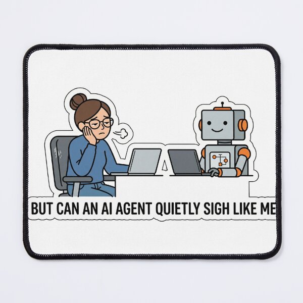 Item preview, But Can an AI Agent Quietly Sigh Like Me | Funny AI Work Humor Sticker designed and sold by End of Day.