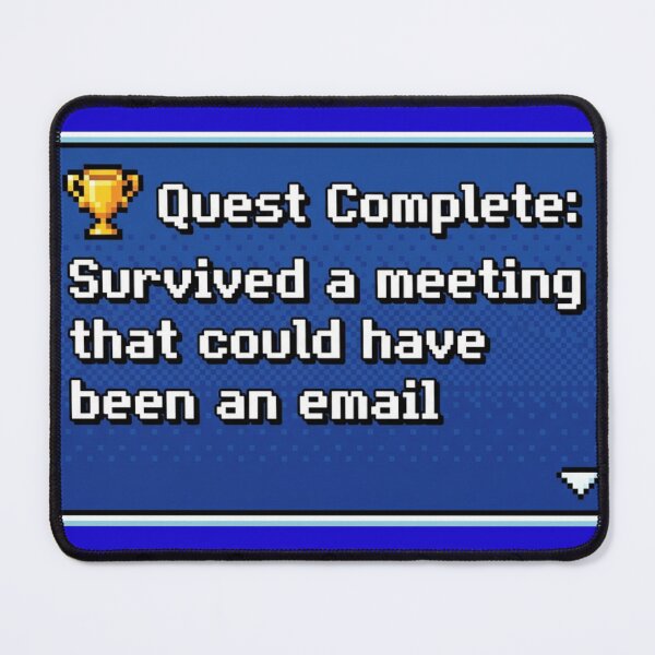 Item preview, Quest Complete Survived A Meeting That Could Have Been An Email designed and sold by Retro Mood Co.