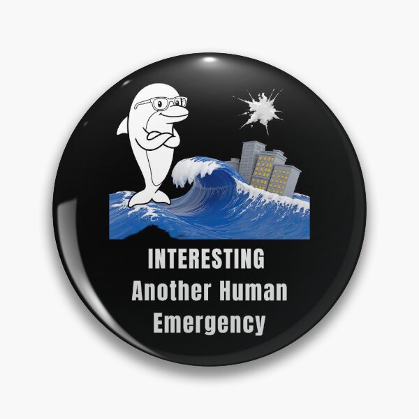 Item preview, Another Human Emergency – Dolphin Observation Unit designed and sold by ContigoART.