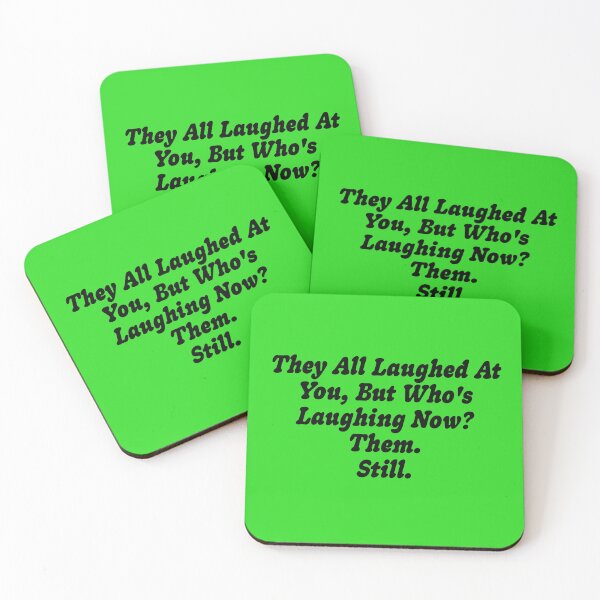 Item preview, They All Laughed At You, But Who's Laughing Now? Them. Still. designed and sold by Gen X Gang.